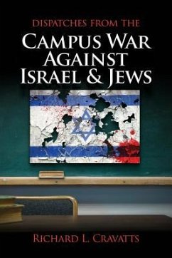 Dispatches From the Campus War Against Israel and Jews - Cravatts, Richard L.