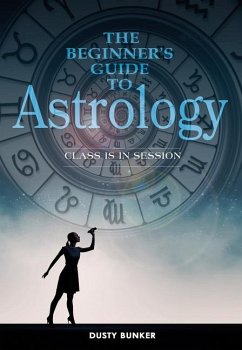 The Beginner's Guide to Astrology - Bunker, Dusty