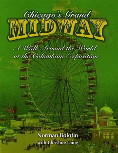 Chicago's Grand Midway: A Walk Around the World at the Columbian Exposition - Bolotin, Norman