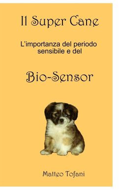 Il Super cane ... e il Bio-sensor - Tofani, Matteo