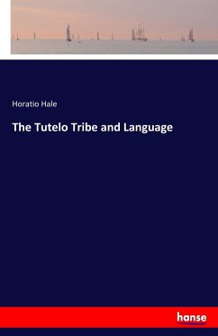 The Tutelo Tribe and Language - Hale, Horatio