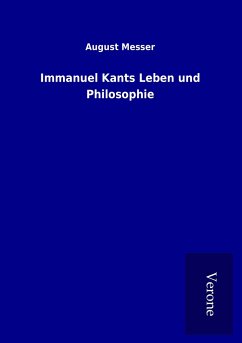 Immanuel Kants Leben und Philosophie - Messer, August