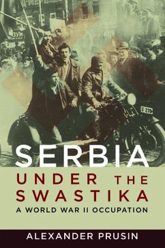 Serbia Under the Swastika: A World War II Occupation - Prusin, Alexander