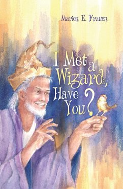 I Met a Wizard, Have You? - Frauen, Marion E.