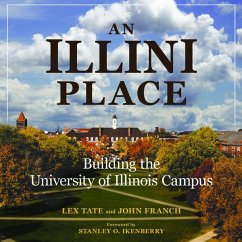 An Illini Place: Building the University of Illinois Campus - Tate, Lex; Franch, John