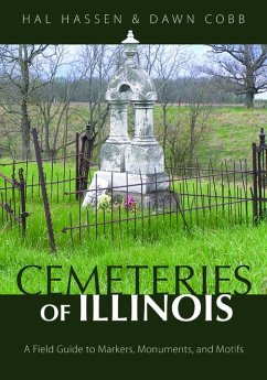 Cemeteries of Illinois: A Field Guide to Markers, Monuments, and Motifs - Hassen, Hal; Cobb, Dawn