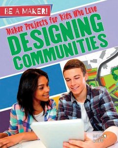 Maker Projects for Kids Who Love Designing Communities - Kopp, Megan