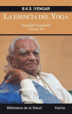 La esencia del Yoga VII : Astadala Yogamala - Iyengar, B. K. S.