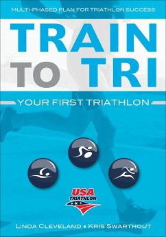 Train to Tri: Your First Triathlon - Usa Triathlon; Cleveland, Linda; Swarthout, Kris