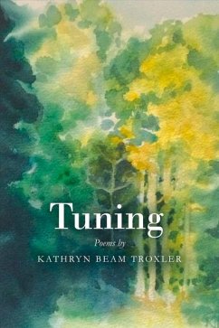 Tuning: Poems Volume 1 - Troxler, Kathryn Beam