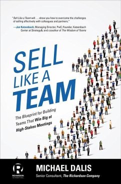 Sell Like a Team: The Blueprint for Building Teams That Win Big at High-Stakes Meetings - Dalis, Michael S.