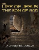 &quote;The Life of Jesus, the Son of God&quote;