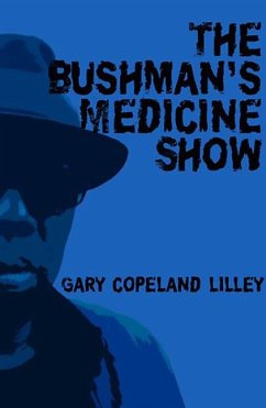 The Bushman's Medicine Show - Lilley, Gary Copeland