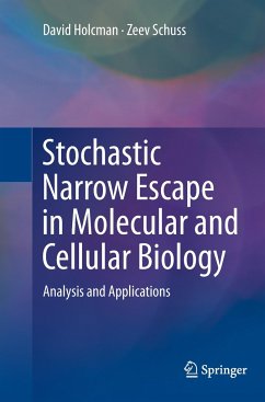 Stochastic Narrow Escape in Molecular and Cellular Biology - Holcman, David;Schuss, Zeev