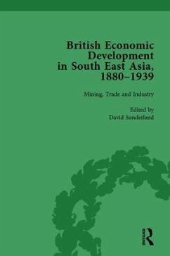 British Economic Development in South East Asia, 1880-1939, Volume 2 - Sunderland, David