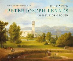 Die Gärten des Peter Joseph Lennés im heutigen Polen - Köhler, Marcus; Haase, Christoph; Jaworek, Justyna; Panning, Cord; Gröning, Gert; von Krosigk, Klaus; Zalewska, Magdalena