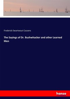 The Sayings of Dr. Bushwhacker and other Learned Men