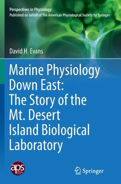 Marine Physiology Down East: The Story of the Mt. Desert Island Biological Laboratory - Evans, David H.