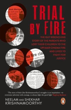 Trial by Fire: The Tragic Tale of the Uphaar Fire Tragedy - Krishnamoorthy, Neelam