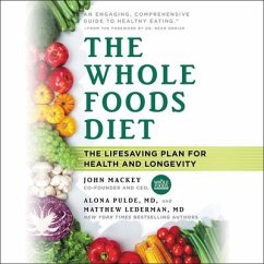 The Whole Foods Diet: The Lifesaving Plan for Health and Longevity - Mackey, John; Pulde, Alona; Lederman, Matthew