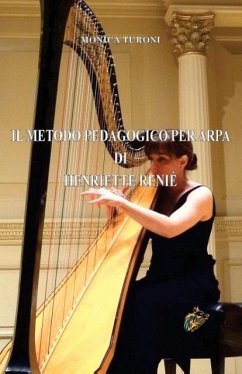 Il Metodo Pedagogico Per Arpa Di Henriette Renié - Turoni, Monica