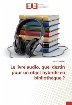 Le livre audio, quel destin pour un objet hybride en bibliothèque ? - Gatineau, Julie