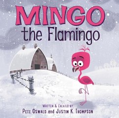 Mingo the Flamingo - Oswald, Pete; Thompson, Justin K.