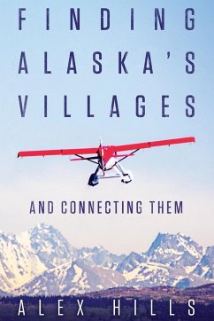 Finding Alaska's Villages - Hills, Alex