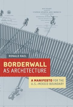 Borderwall as Architecture - Rael, Ronald;Cruz, Teddy;Di Cintio, Marcello