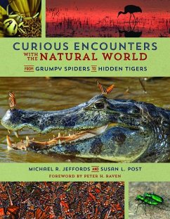 Curious Encounters with the Natural World: From Grumpy Spiders to Hidden Tigers - Jeffords, Michael; Post, Susan