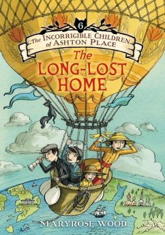 The Incorrigible Children of Ashton Place 06: The Long-Lost Home - Wood, Maryrose