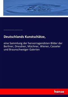 Deutschlands Kunstschätze, - Woltmann, Alfred Friedrich Gottfried Albert;Görling, Adolph;Meyer, Bruno