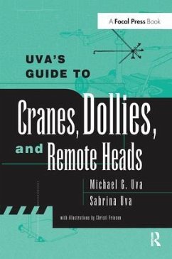 Uva's Guide to Cranes, Dollies, and Remote Heads - Uva, Michael; Uva, Sabrina