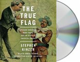 The True Flag: Theodore Roosevelt, Mark Twain, and the Birth of American Empire