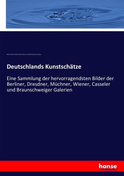 Deutschlands Kunstschätze - Woltmann, Alfred Friedrich Gottfried Albert;Görling, Adolph;Meyer, Bruno