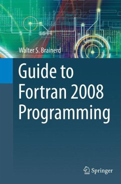 Guide to Fortran 2008 Programming - Brainerd, Walter S.