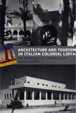 Architecture and Tourism in Italian Colonial Libya - McLaren, Brian L.