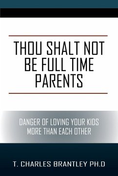 Thou Shalt NOT Be Full Time Parents - Brantley, T Charles