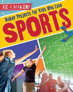 Maker Projects for Kids Who Love Sports - Levete, Sarah