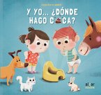 Y yo-- ¿dónde hago caca?