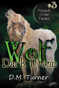 Dark Moon (Wolf, #3) (eBook, ePUB) - Turner, D. M.