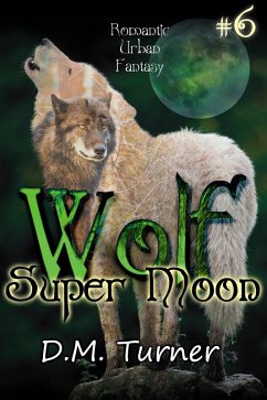 Super Moon (Wolf, #6) (eBook, ePUB) - Turner, D. M.