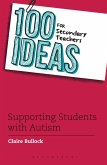 100 Ideas for Secondary Teachers: Supporting Students with Autism (eBook, ePUB)