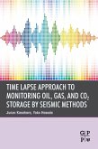 Time Lapse Approach to Monitoring Oil, Gas, and CO2 Storage by Seismic Methods (eBook, ePUB)