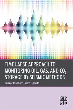 Time Lapse Approach to Monitoring Oil, Gas, and CO2 Storage by Seismic Methods (eBook, ePUB) - Kasahara, Junzo; Hasada, Yoko