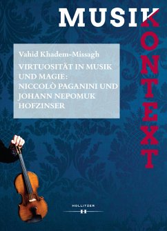 Virtuosität in Musik und Magie: Niccolò Paganini und Johann Nepomuk Hofzinser - Khadem-Missagh, Vahid