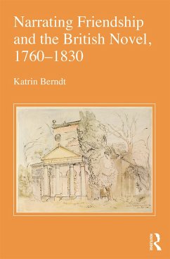 Narrating Friendship and the British Novel, 1760-1830 (eBook, PDF) - Berndt, Katrin