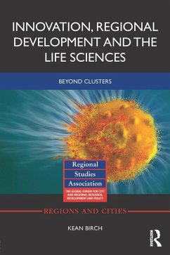Innovation, Regional Development and the Life Sciences (eBook, PDF) - Birch, Kean