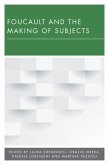 Foucault and the Making of Subjects (eBook, ePUB) Foucault and the Making of Subjects (eBook, ePUB)