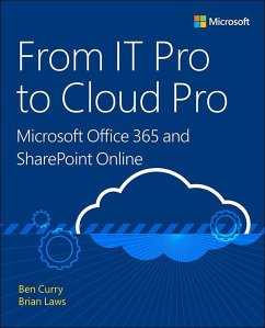 From IT Pro to Cloud Pro Microsoft Office 365 and SharePoint Online (eBook, ePUB) - Curry, Ben; Laws, Brian